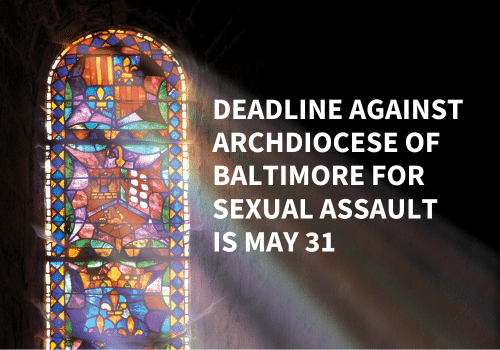 Deadline Against Archdiocese of Baltimore for Sexual
