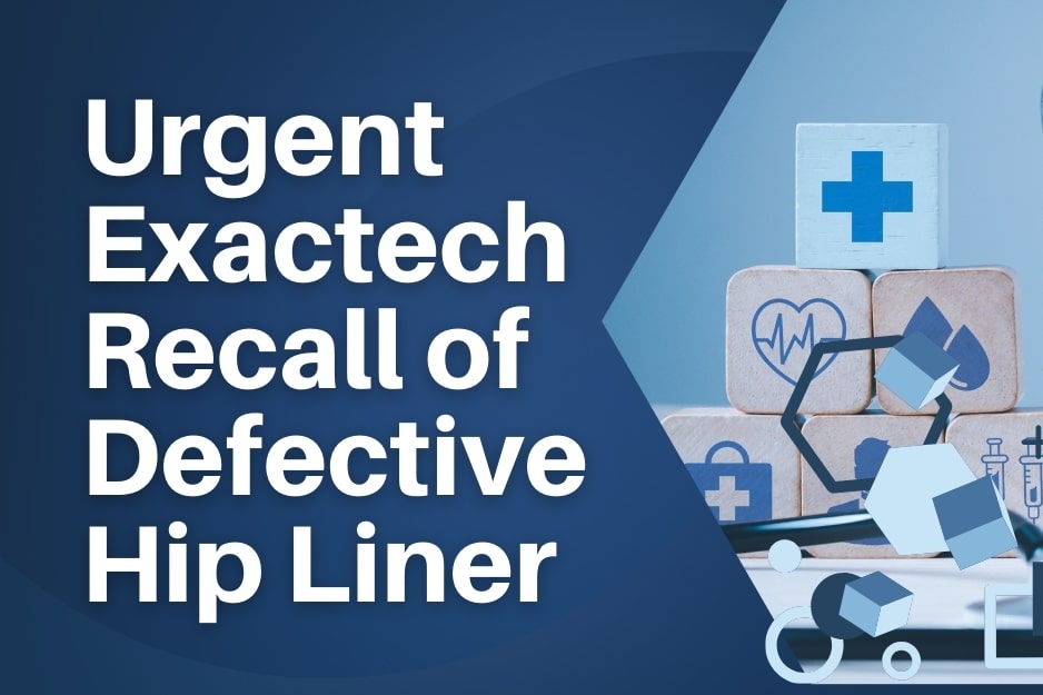 Urgent Exactech Recall of Defective Hip Liner