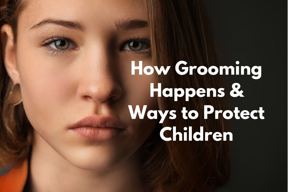 How Grooming Happens & Ways to Protect Children